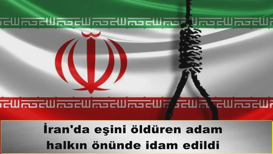 İran'da eşini öldüren adam halkın önünde idam edildi