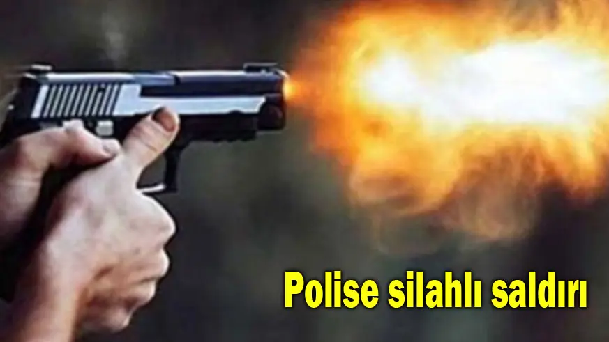 Polise silahlı saldırı