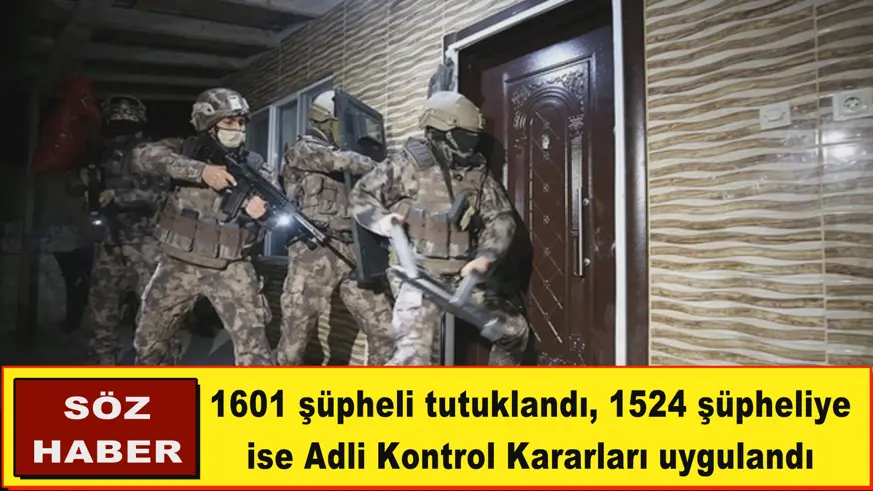 1601 şüpheli tutuklandı