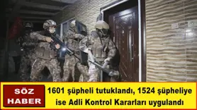 1601 şüpheli tutuklandı