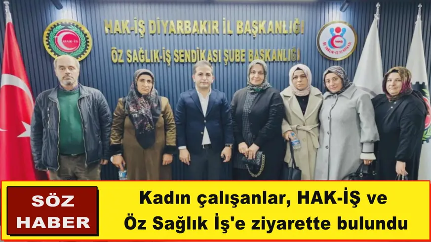 Kadın çalışanlar, HAK-İŞ ve  Öz Sağlık İş'e ziyarette bulundu