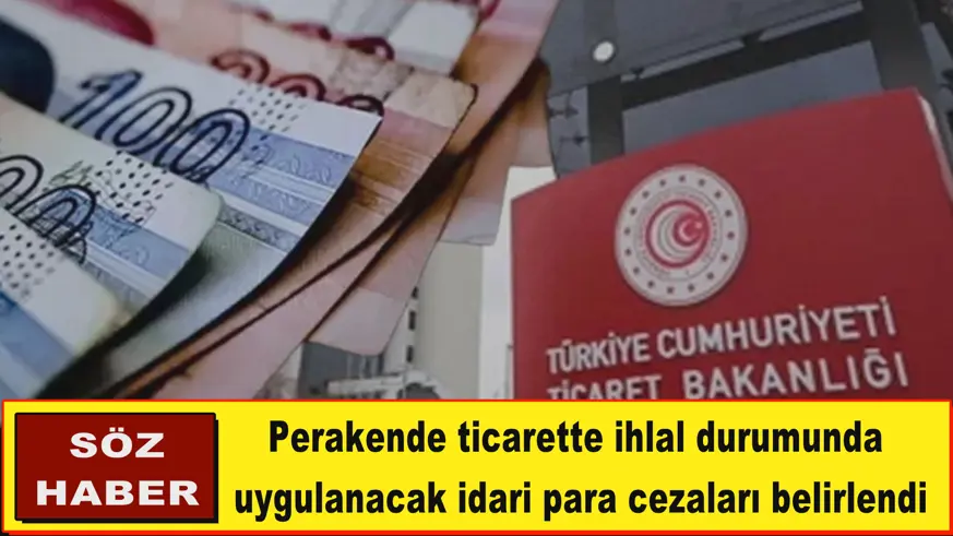 Perakende ticarette ihlal durumunda  uygulanacak idari para cezaları belirlendi