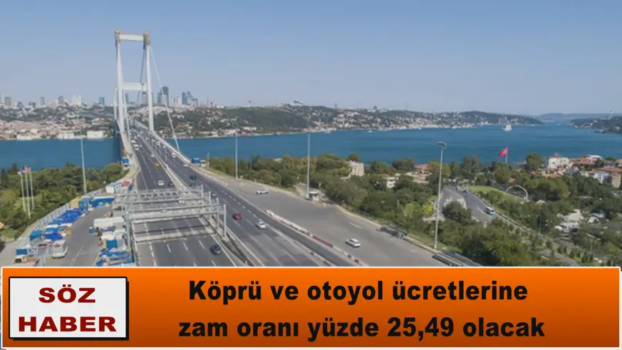 Köprü ve otoyol ücretlerine  zam oranı