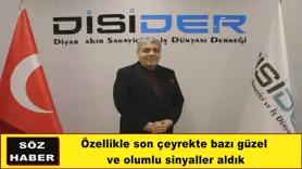 Özellikle son çeyrekte bazı güzel  ve olumlu sinyaller aldık