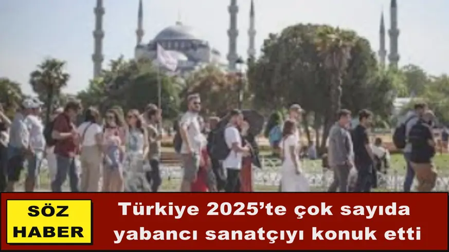 2025’te çok sayıda yabancı sanatçı konuk geldi