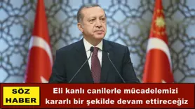 Eli kanlı canilerle mücadelemizi  kararlı bir şekilde devam ettireceğiz