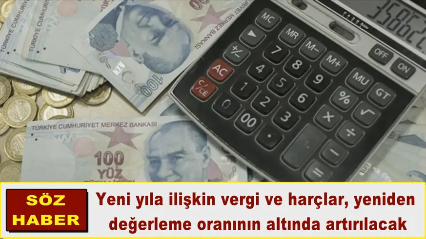 Vergi ve harçlar, yeniden  değerleme oranının altında artırılacak