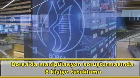 Borsa'da manipülasyon soruşturması