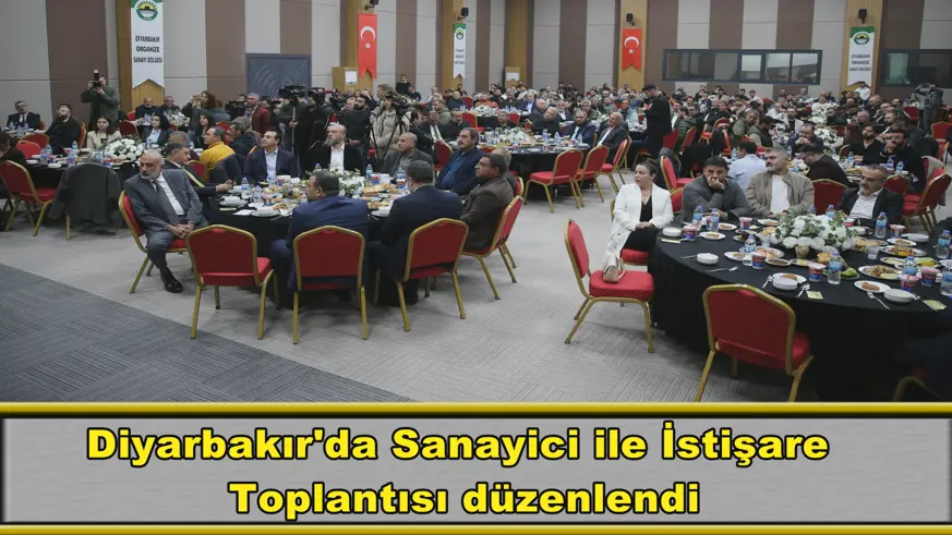 Diyarbakır'da Sanayici ile İstişare  Toplantısı düzenlendi