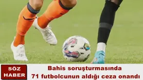 71 futbolcunun aldığı ceza onandı