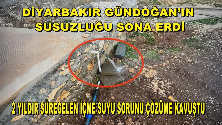 DİYARBAKIR GÜNDOĞAN’IN SUSUZLUĞU SONA ERDİ