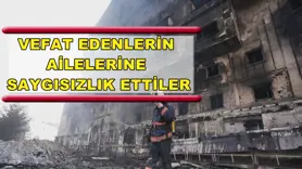 Vefat edenlerin ailelerine saygısızlık ettiler