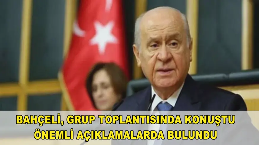 Bahçeli, önemli açıklamalarda bulundu