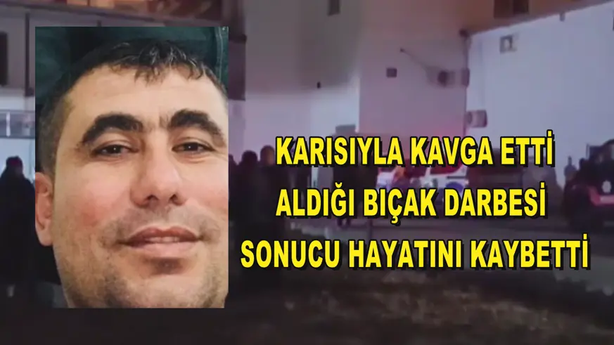 Karısıyla kavga eden şahıs öldü