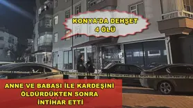 Konya'da dehşet