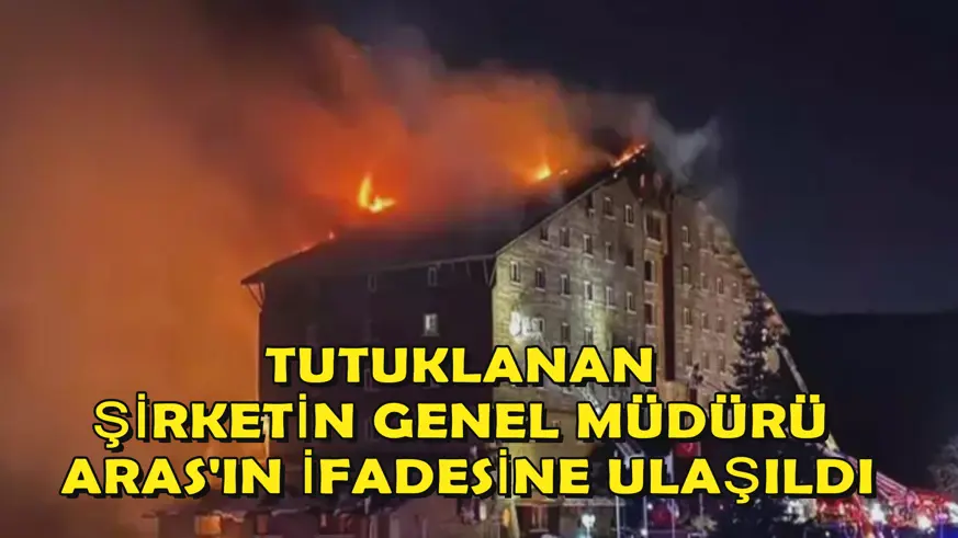 Tutuklanan şirketin genel müdürü Aras'ın ifadesine ulaşıldı