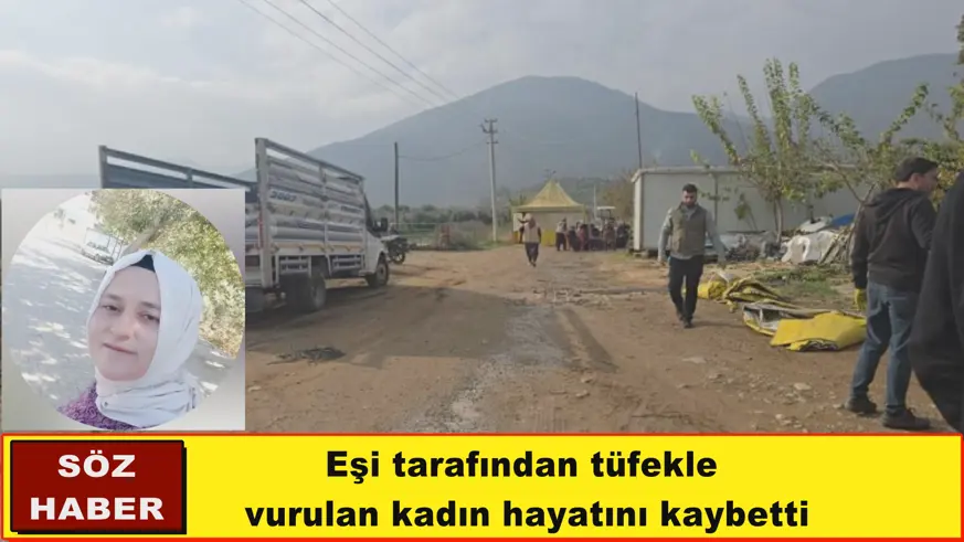 Eşi tarafından tüfekle  vurulan kadın hayatını kaybetti