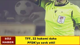 TFF, 22 hakemi daha  PFDK'ya sevk etti!
