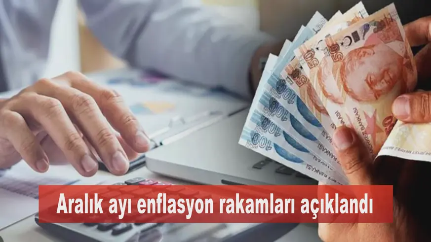 Aralık ayı enflasyon rakamları açıklandı