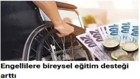 Engellilere bireysel eğitim desteği arttı