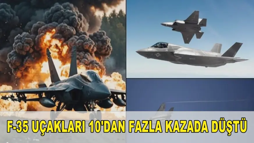 F-35 uçakları 10'dan fazla kazada düştü