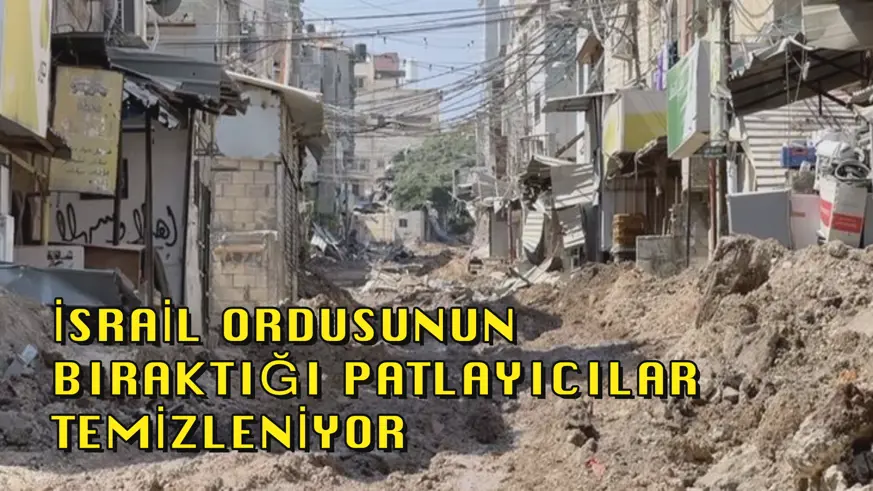 İsrail ordusunun bıraktığı patlayıcılar temizleniyor