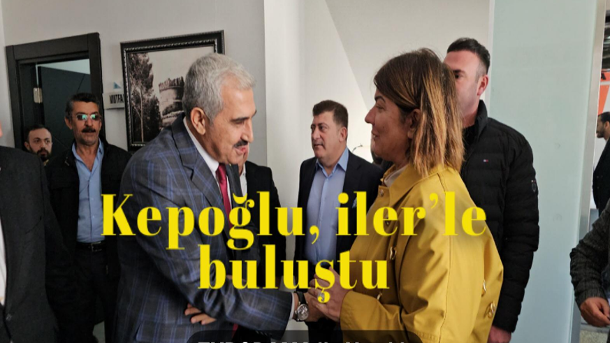 Kepoğlu İler’le Buluştu