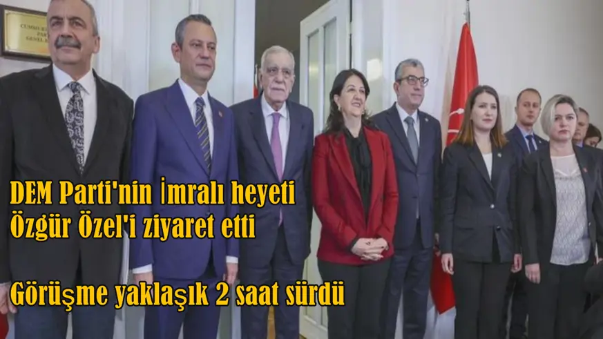 DEM Parti'nin İmralı heyeti Özgür Özel'i ziyaret etti