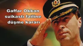 Gaffar Okkan suikastı failine düşme kararı