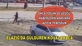 Elazığ'da güldüren kovalamaca