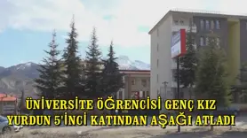 Yurdun 5'inci katından aşağı atladı