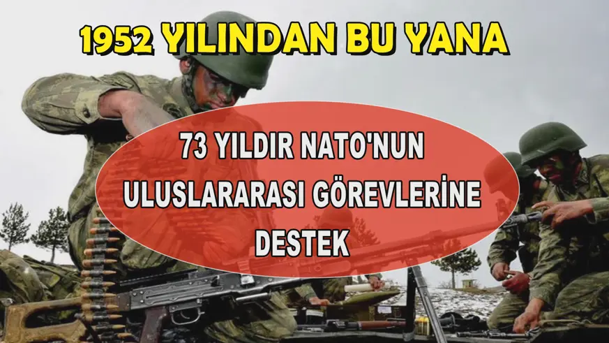 73 yıldır NATO'nun uluslararası görevlerine destek