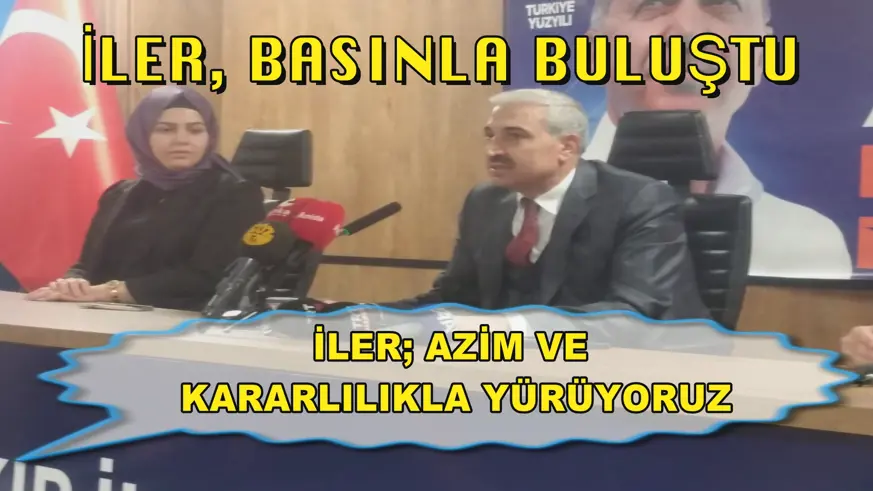 İler; Azim ve kararlılıkla Yürüyoruz