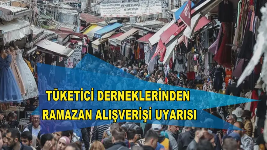 Tüketici derneklerinden ramazan alışverişi uyarısı