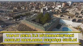 Yapay zeka ile Diyarbakır’daki asırlık hanlarda geçmişe gidildi