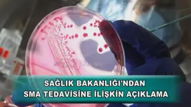  Sağlık Bakanlığı'ndan SMA tedavisine ilişkin açıklama