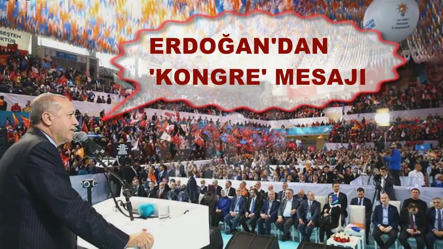 Erdoğan'dan 'kongre' mesajı