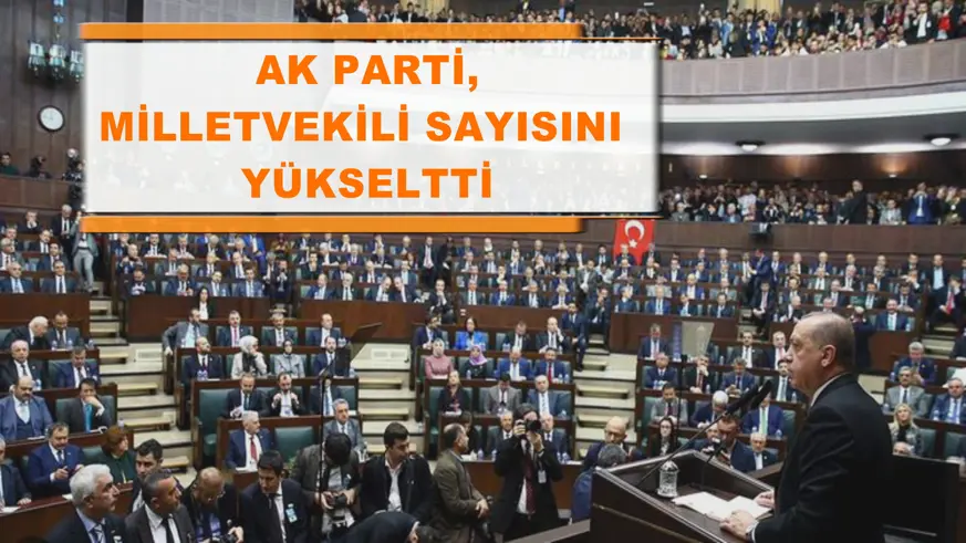 AK Parti, milletvekili sayısını 272'ye yükseltti