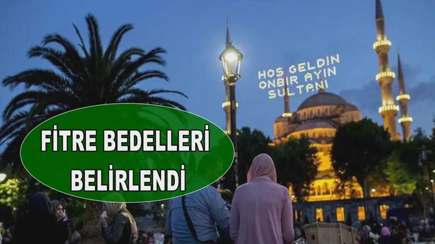 FİTRE BEDELLERİ BELİRLENDİ 