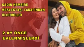 2 ay önce evlendiği meslektaşı tarafından öldürüldü