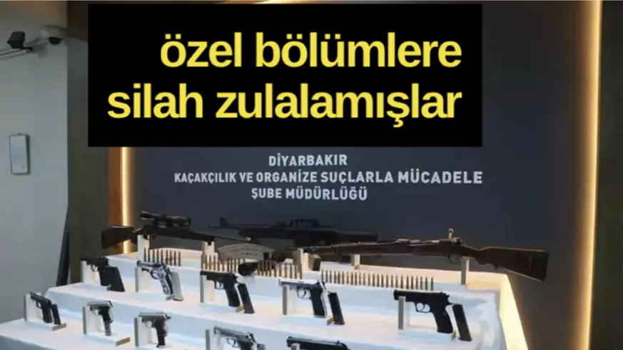 Özel bölümlere silah zulalamışlar