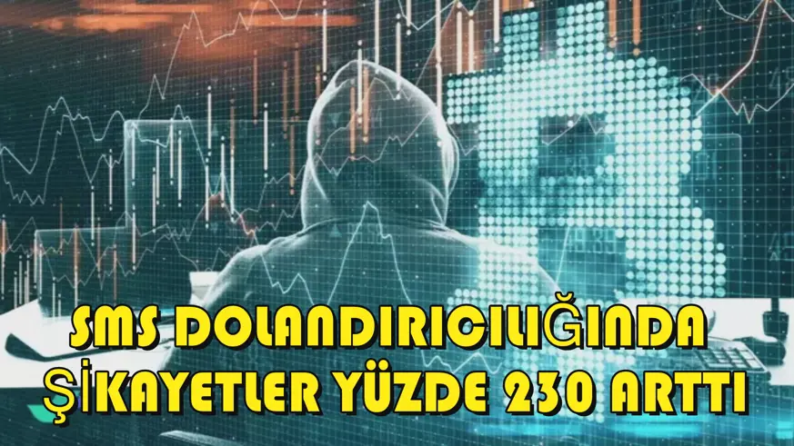 SMS dolandırıcılığında şikayetler yüzde 230 arttı