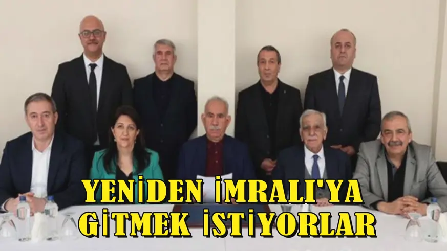 YENİDEN İMRALI'YA GİTMEK İSTİYORLAR