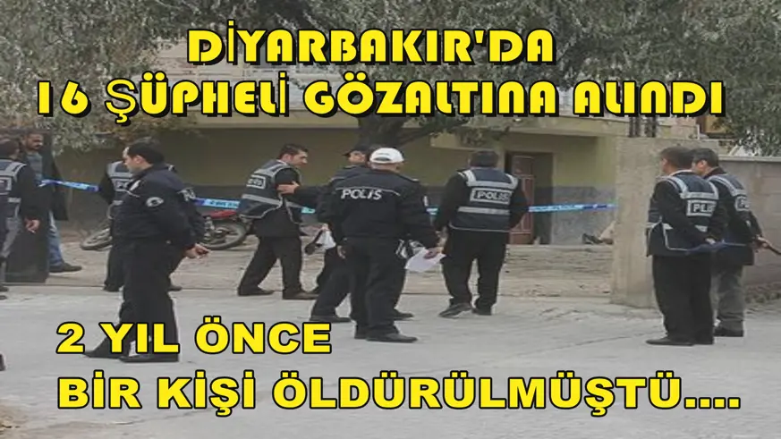 Diyarbakır'da 16 şüpheli gözaltına alındı