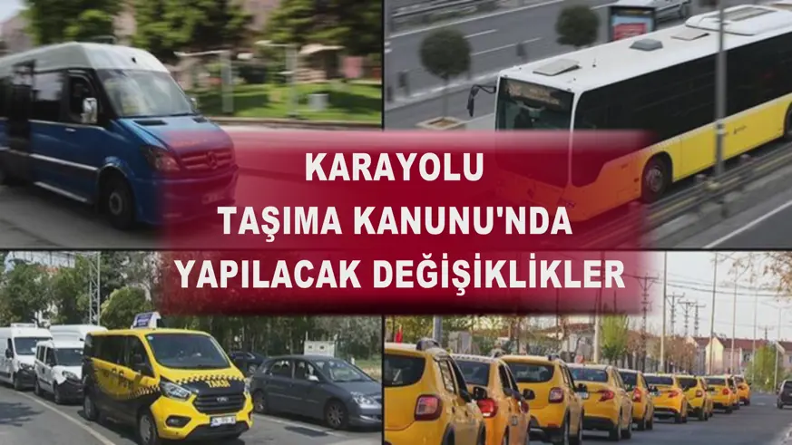  Karayolu Taşıma Kanunu'nda yapılacak değişiklikler