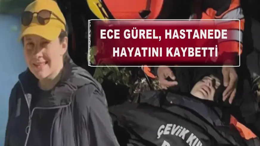 Ece Gürel hastanede hayatını kaybetti