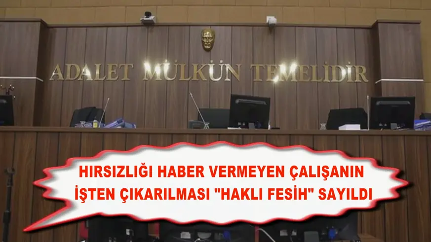 Hırsızlığı haber vermeyen çalışanın işten çıkarılması 