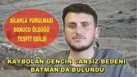 Kaybolan gencin cansız bedeni Batman'da bulundu