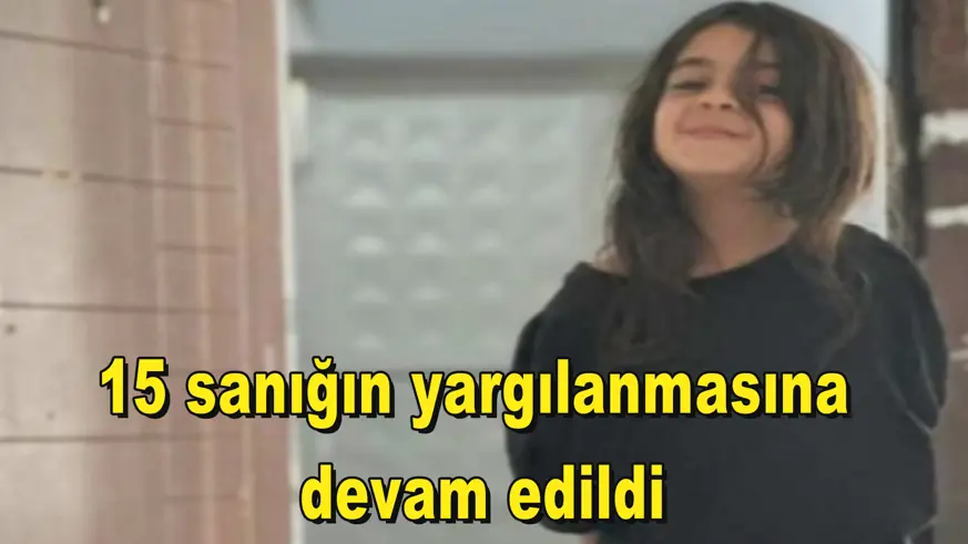 15 sanığın yargılanmasına  devam edildi