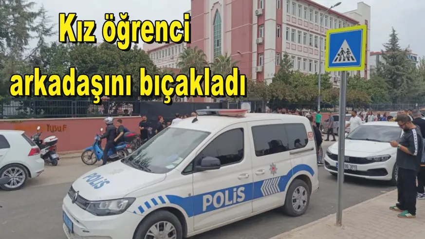 Kız öğrenci  arkadaşını bıçakladı